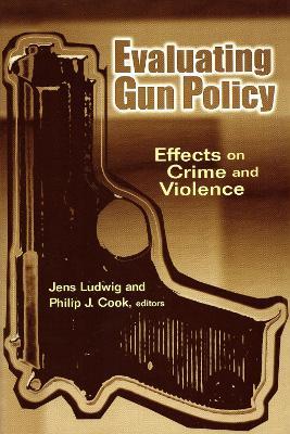 Evaluating Gun Policy: Effects on Crime and Violence - cover