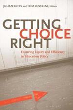 Getting Choice Right: Ensuring Equity and Efficiency in Education Policy