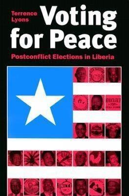 Voting for Peace: Postconflict Elections in Liberia - Terrence Lyons - cover