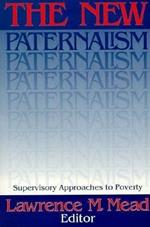 The New Paternalism: Supervisory Approaches to Poverty