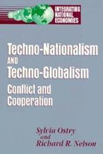 Techno-Nationalism and Techno-Globalism: Conflict and Cooperation