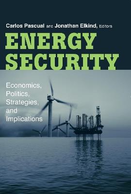 Energy Security: Economics, Politics, Strategies, and Implications - cover