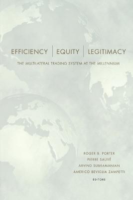 Efficiency, Equity, and Legitimacy: The Multilateral Trading System at the Millennium - cover
