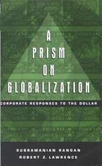 Prism on Globalization Corporate Responses to the Dollar
