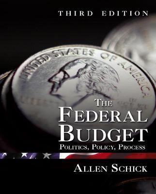 The Federal Budget: Politics, Policy, Process - Allen Schick - cover