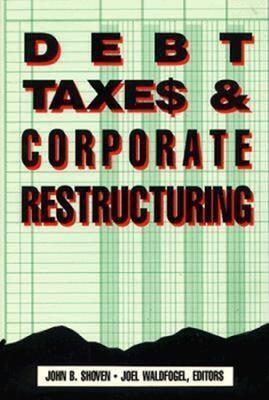 Debt, Taxes and Corporate Restructuring - cover
