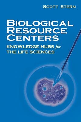 Biological Resource Centers: Knowledge Hubs for the Life Sciences - Scott Stern - cover