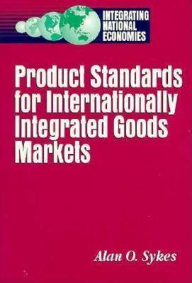 Product Standards for Internationally Integrated Goods Markets - Alan O. Sykes - cover