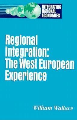 Regional Integration: The West European Experience - William Wallace - cover