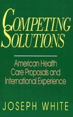 Competing Solutions: American Health Care Proposals and International Experience