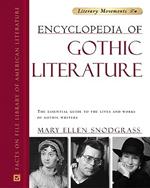 Encyclopedia of Gothic Literature: The Essential Guide to the Lives and Works of Gothic Writers