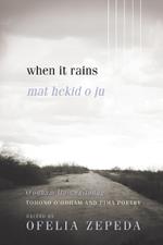 When It Rains: Tohono O'odham and Pima Poetry