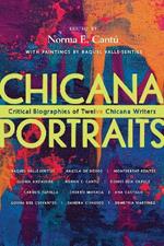 Chicana Portraits: Critical Biographies of Twelve Chicana Writers