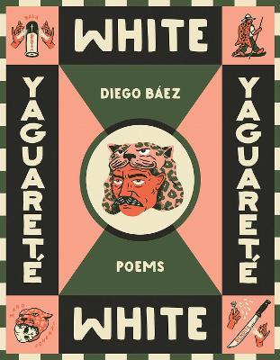 Yaguareté White: Poems - Diego Báez - cover