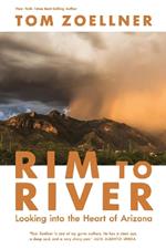 Rim to River: Looking into the Heart of Arizona