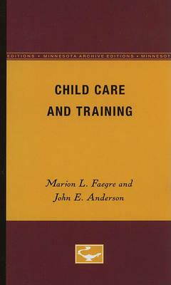 Child Care and Training - Marion E. Faegre,John E. Anderson - cover