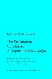 The Postmodern Condition: A Report on Knowledge - Jean-François Lyotard - cover