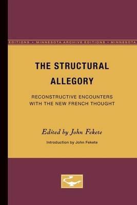 The Structural Allegory: Reconstructive Encounters with the New French Thought - cover