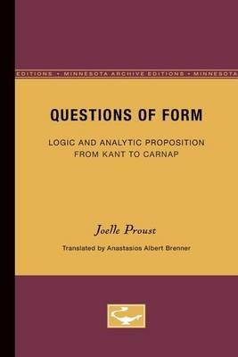 Questions of Form: Logic and Analytic Proposition from Kant to Carnap - Joelle Proust - cover