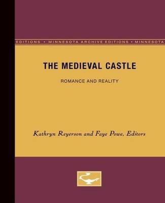 The Medieval Castle: Romance and Reality - cover