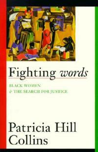 Fighting Words: Black Women and the Search for Justice - Patricia Hill Collins - cover