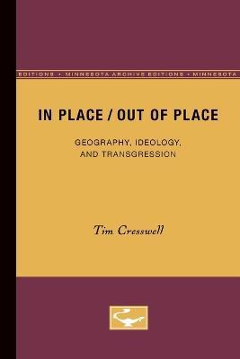 In Place/Out of Place: Geography, Ideology, and Transgression - Tim Cresswell - cover