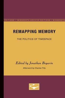 Remapping Memory: The Politics of TimeSpace - Charles Tilly - cover