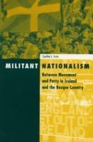Militant Nationalism: Between Movement and Party in Ireland and the Basque Country - Cynthia Irvin - cover