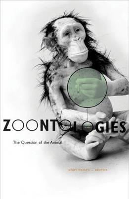 Zoontologies: The Question Of The Animal - Cary Wolfe - cover