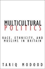 Multicultural Politics: Racism, Ethnicity, and Muslims in Britain