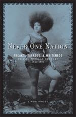 Never One Nation: Freaks, Savages, and Whiteness in U.S. Popular Culture, 1850-1877