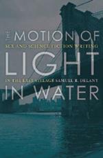 The Motion Of Light In Water: Sex And Science Fiction Writing In The East Village