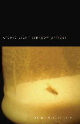 Atomic Light (Shadow Optics) - Akira Mizuta Lippit - cover