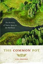 The Common Pot: The Recovery of Native Space in the Northeast
