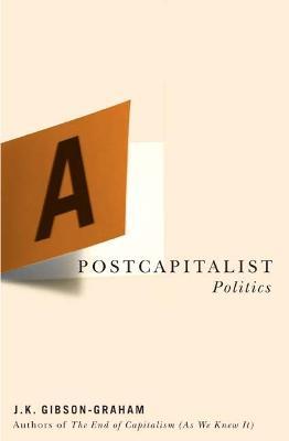 A Postcapitalist Politics - J. K. Gibson-Graham - cover