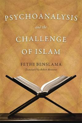 Psychoanalysis and the Challenge of Islam - Fethi Benslama - cover