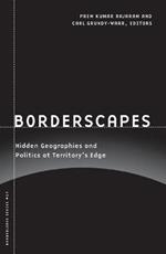 Borderscapes: Hidden Geographies and Politics at Territory's Edge