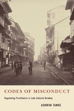 Codes of Misconduct: Regulating Prostitution in Late Colonial Bombay