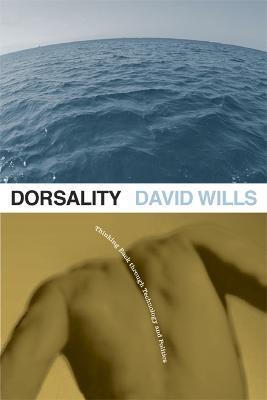 Dorsality: Thinking Back through Technology and Politics - David Wills - cover