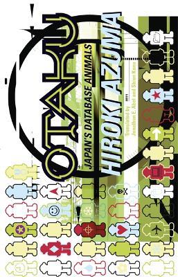 Otaku: Japan's Database Animals - Hiroki Azuma - cover