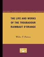 The Life and Works of the Troubadour Raimbaut D'Orange