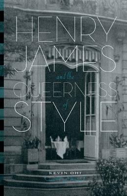 Henry James and the Queerness of Style - Kevin Ohi - cover