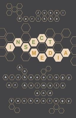 Insect Media: An Archaeology of Animals and Technology - Jussi Parikka - cover