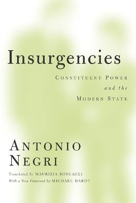 Insurgencies: Constituent Power and the Modern State - Antonio Negri - cover