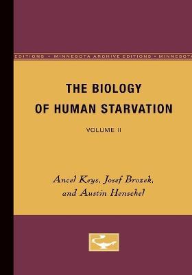 The Biology of Human Starvation: Volume II - Ancel Keys,Josef Brozek,Austin Henschel - cover