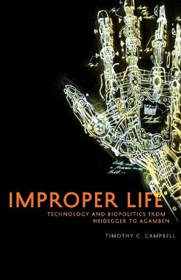 Improper Life: Technology and Biopolitics from Heidegger to Agamben - Timothy C. Campbell - cover