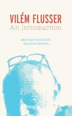 Vilem Flusser: An Introduction