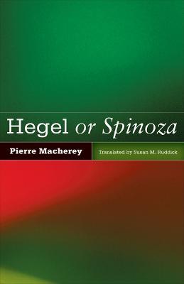 Hegel or Spinoza - Pierre Macherey - cover