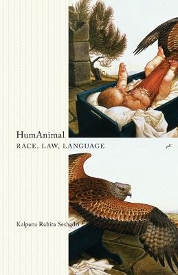 HumAnimal: Race, Law, Language - Kalpana Rahita Seshadri - cover