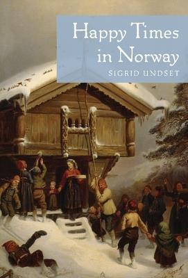 Happy Times in Norway - Sigrid Undset - cover